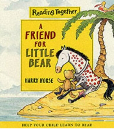 Reading together: A Friend for Little Bear  L2.2