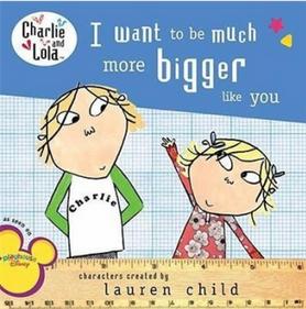 Charlie and Lola：I Want to Be Much More Bigger Like You  L2.3