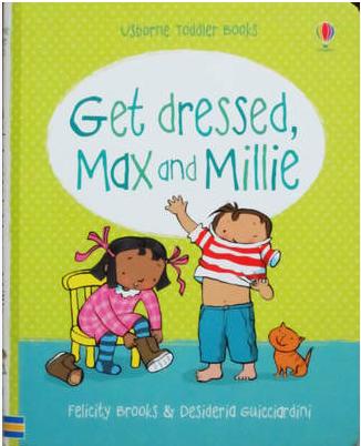 Get dressed, Max and Millie