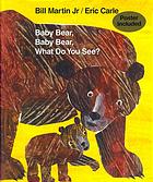 baby bear,baby bear,what do you see