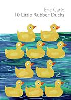 Eric Carle:10 Little Rubber Ducks  L2.4