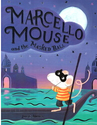 Marcello Mouse and the Masked Ball. by Julie Monks