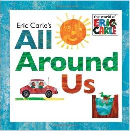 Eric Carle: Eric Carle's All Around Us
