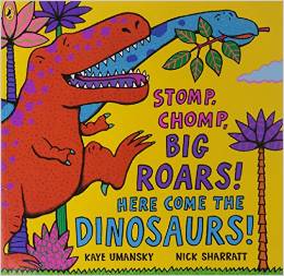 Stomp, Chomp, Big Roars! Here Come the Dinosaurs!