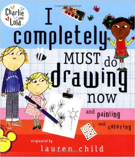 Charlie and Lola：I Completely Must Do Drawing Now and Painting and  Coloring L2.3
